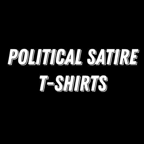 Political Satire T-Shirts