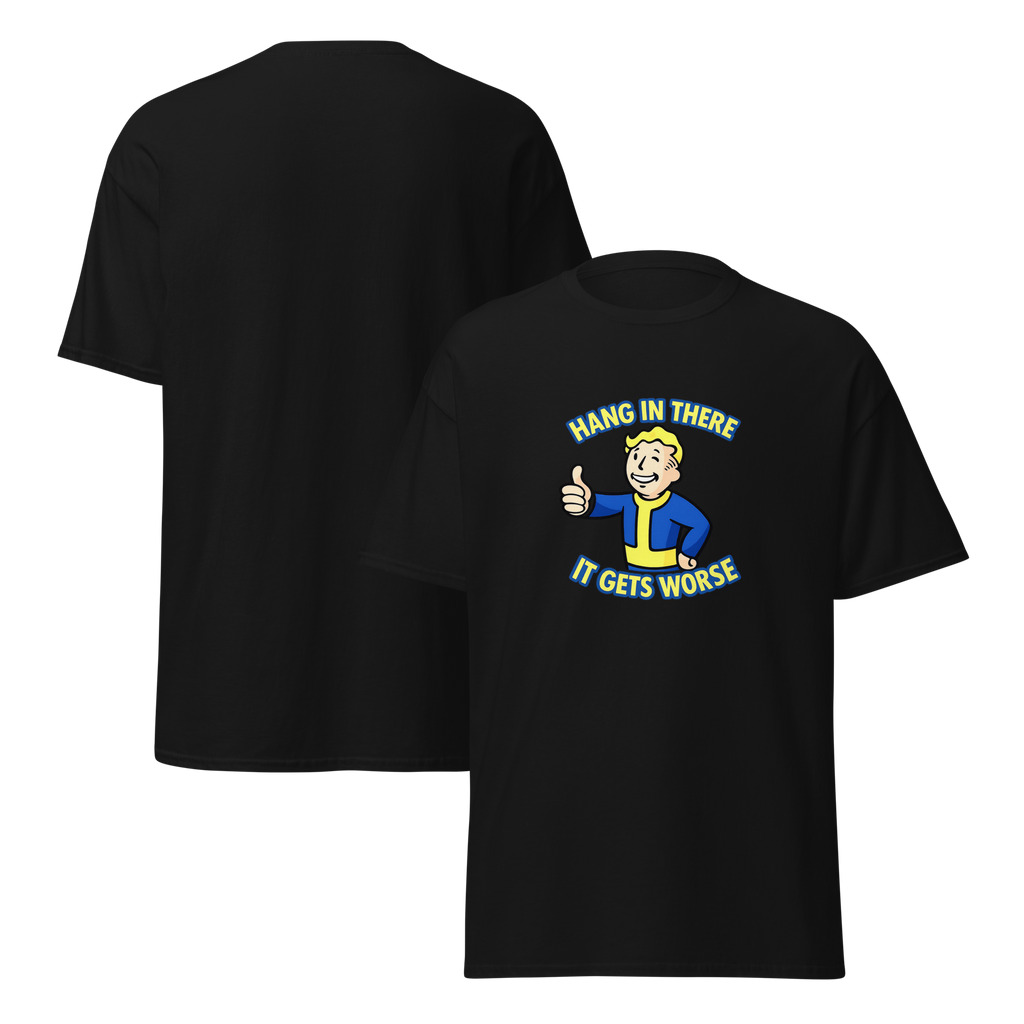 Hang In There, It Gets Worse T-Shirt