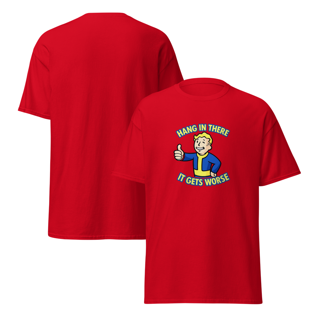 Hang In There, It Gets Worse T-Shirt